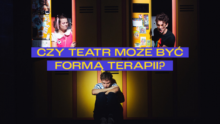 Czy teatr może być formą terapii? | SZOK - Szymon o Kulturze | www.szymonokulturze.pl